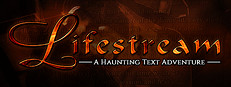 Lifestream - A Haunting Text Adventure