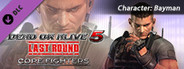 DEAD OR ALIVE 5 Last Round: Core Fighters Character: Bayman