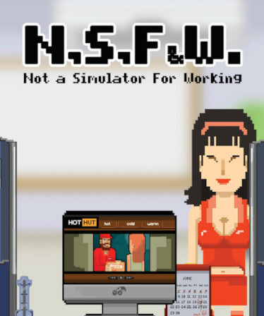 NSFW ~ Not a Simulator For Working