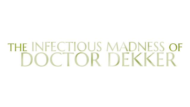 The Infectious Madness of Doctor Dekker