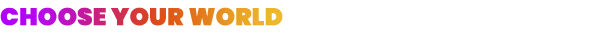 HeaderBanner_Dec2022_CHOOSE_YOUR_WORLD.png?t=1712084829