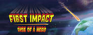 First Impact: Rise of a Hero
