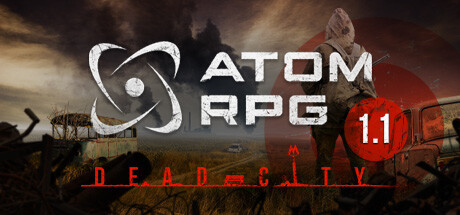 核爆RPG：末日余生/ATOM RPG: Post-apocalyptic indie game