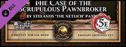 Fantasy Grounds - Mini-Dungeon #013: The Case of the Scrupulous Pawnbroker (5E)