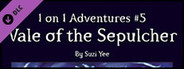 Fantasy Grounds - 1 on 1 Adventures #5: Vale of the Sepulcher (3.5E/PFRPG)
