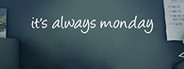 it's always monday