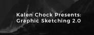 Kalen Chock Presents: Graphic Sketching 2.0