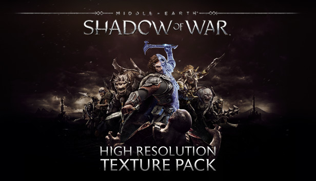 Middle-earth™: Shadow of War™ High Resolution Texture Pack on Steam