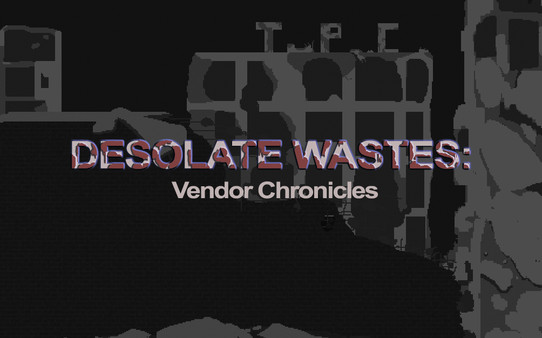 Desolate Wastes: Vendor Chronicles capture d'écran