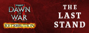 Dawn of War II: Retribution – The Last Stand