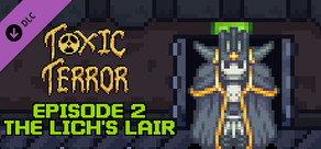 Toxic Terror Episode 2: The Lich's Lair