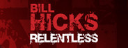 Bill Hicks: Relentless