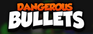Dangerous Bullets