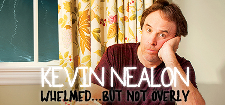Kevin Nealon: Whelmed...But Not Overly