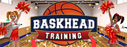 Baskhead Training
