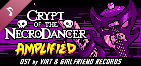 Crypt of the NecroDancer: AMPLIFIED OST - Virt and Girlfriend Records