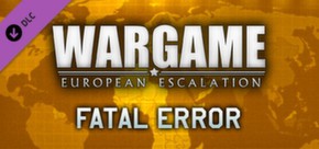 Wargame: European Escalation - Fatal Error