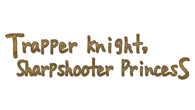 Trapper Knight, Sharpshooter Princess