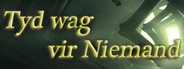 Tyd wag vir Niemand (Time waits for Nobody)