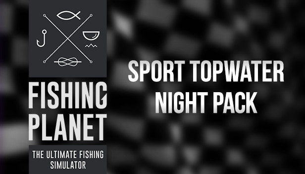 Fishing Planet: Sport Topwater Night Pack on Steam
