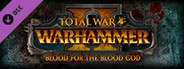 Total War: WARHAMMER II - Blood for the Blood God II