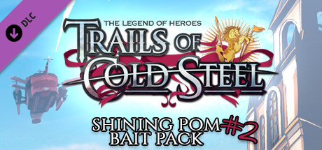 ujævnheder Begyndelsen krone The Legend of Heroes: Trails of Cold Steel - Shining Pom Bait Pack 2 on  Steam