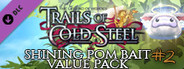 The Legend of Heroes: Trails of Cold Steel - Shining Pom Bait Value Pack 2