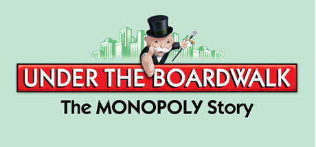Under the Boardwalk: The MONOPOLY Story banner