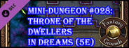 Fantasy Grounds - Mini-Dungeon #028: Throne of the Dwellers in Dreams (5E)
