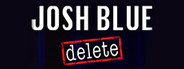 Josh Blue: Delete