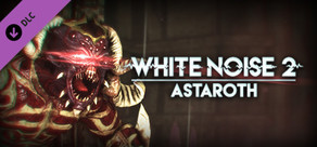 White Noise 2 - Astaroth