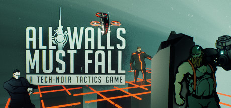 All Walls Must Fall - A Tech-Noir Tactics Game Cover Image
