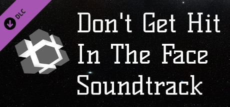 Don't Get Hit In The Face - Sountrack banner image