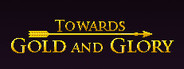 Towards Gold and Glory