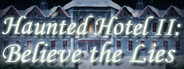 Haunted Hotel II: Believe the Lies