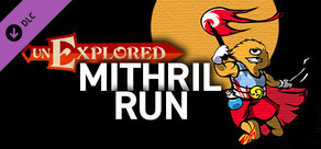 Unexplored Mithril Run