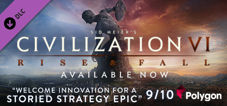 Sid Meier?s Civilization? VI: Rise and Fall