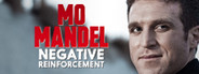 Mo Mandel: Negative Reinforcement