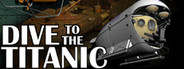 Dive to the Titanic