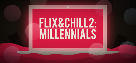 Flix and Chill 2: Millennials on Steam