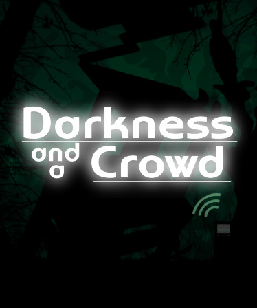 Darkness and a Crowd