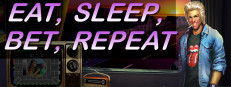 Eat, Sleep, Bet, Repeat