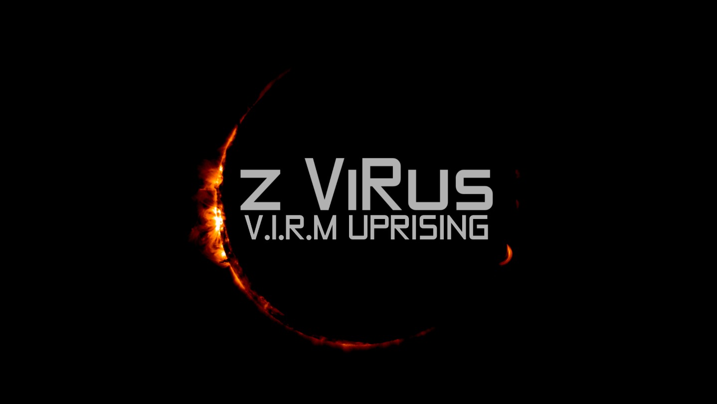 Virus v. Z virus: v.i.r.m Uprising.
