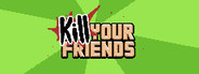 KILL YOUR FRIENDS