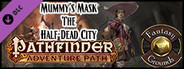 Fantasy Grounds - Pathfinder RPG - Mummy's Mask AP 1: The Half-Dead City (PFRPG)