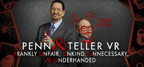 Penn & Teller VR: Frankly Unfair, Unkind, Unnecessary, & Underhanded Cover Image