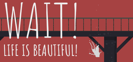 Wait! Life is beautiful! header image