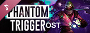 Phantom Trigger OST