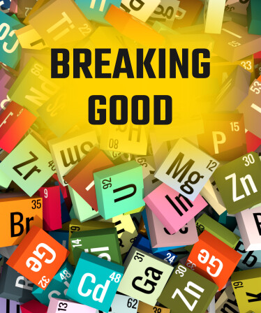 Breaking Good