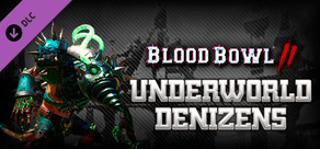 Blood Bowl 2 - Underworld Denizens